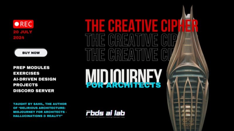 The Creative Cipher: Midjourney for Architects — Level One — Recorded Workshop from RBDS AI Lab